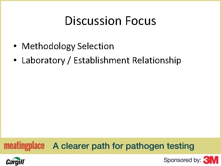Discussion Focus • Methodology Selection • Laboratory / Establishment Relationship 