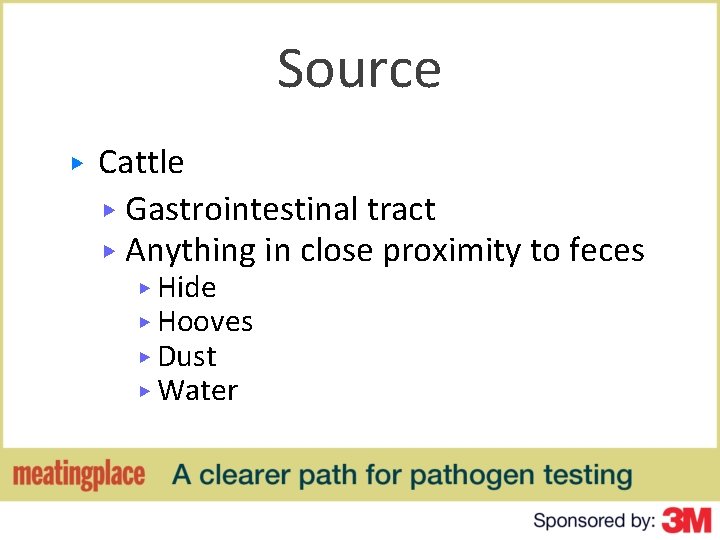 Source ▶ Cattle ▶ Gastrointestinal tract ▶ Anything in close proximity to feces ▶