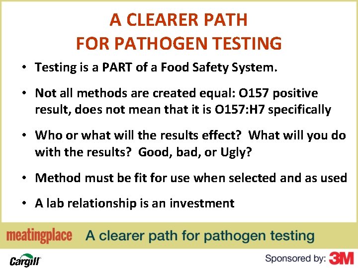 A CLEARER PATH FOR PATHOGEN TESTING • Testing is a PART of a Food