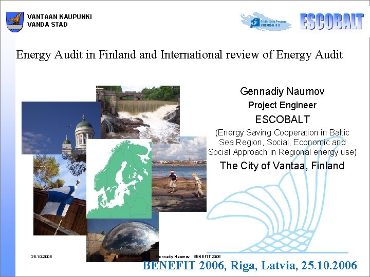 VANTAAN KAUPUNKI VANDA STAD Energy Audit in Finland International review of Energy Audit Gennadiy