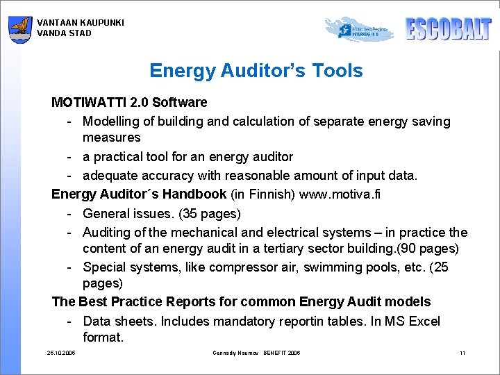 VANTAAN KAUPUNKI VANDA STAD Energy Auditor’s Tools MOTIWATTI 2. 0 Software - Modelling of
