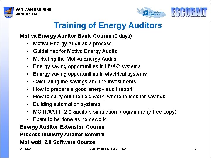 VANTAAN KAUPUNKI VANDA STAD Training of Energy Auditors Motiva Energy Auditor Basic Course (2