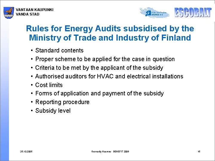 VANTAAN KAUPUNKI VANDA STAD Rules for Energy Audits subsidised by the Ministry of Trade