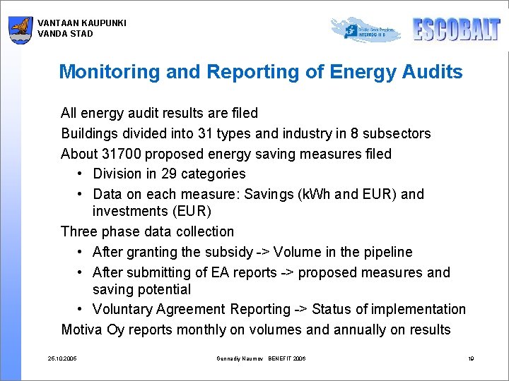 VANTAAN KAUPUNKI VANDA STAD Monitoring and Reporting of Energy Audits All energy audit results