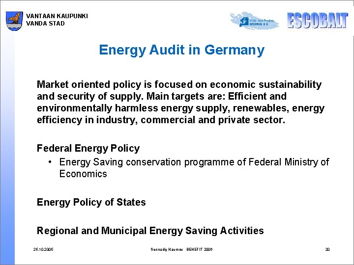 VANTAAN KAUPUNKI VANDA STAD Energy Audit in Germany Market oriented policy is focused on