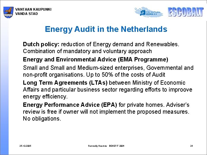 VANTAAN KAUPUNKI VANDA STAD Energy Audit in the Netherlands Dutch policy: reduction of Energy