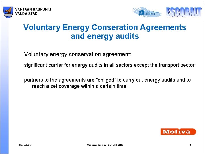 VANTAAN KAUPUNKI VANDA STAD Voluntary Energy Conseration Agreements and energy audits Voluntary energy conservation