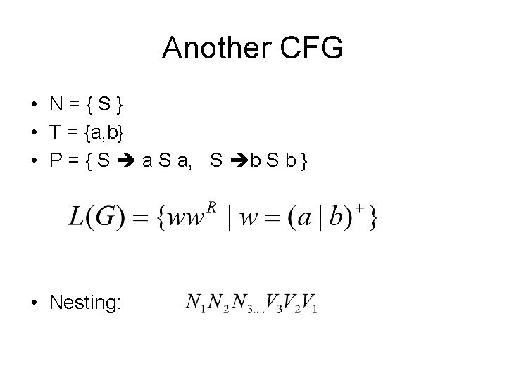 Another CFG • N={S} • T = {a, b} • P = { S