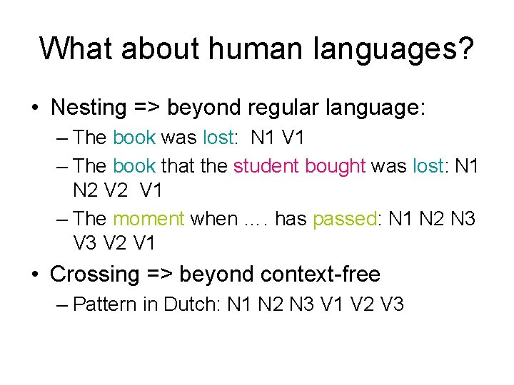 What about human languages? • Nesting => beyond regular language: – The book was