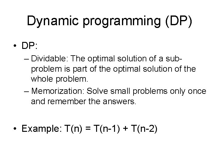Dynamic programming (DP) • DP: – Dividable: The optimal solution of a subproblem is