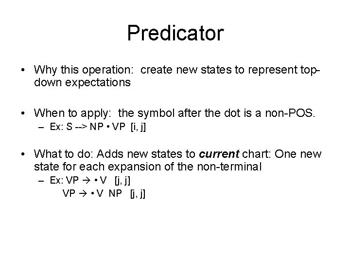 Predicator • Why this operation: create new states to represent topdown expectations • When