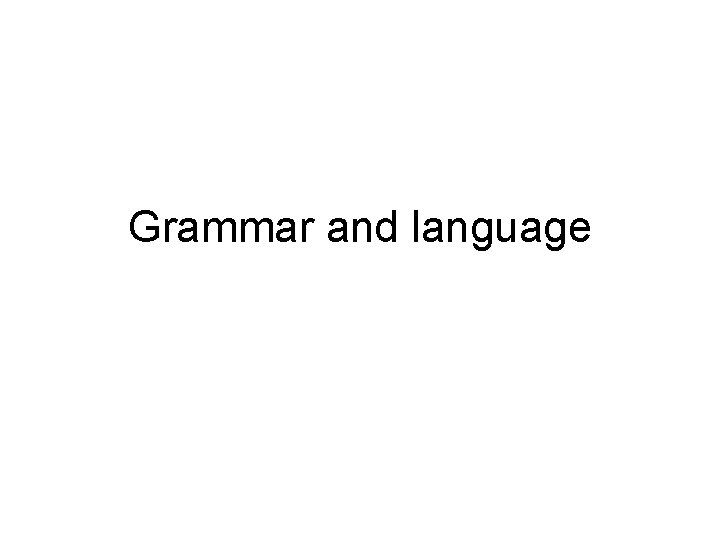 Grammar and language 