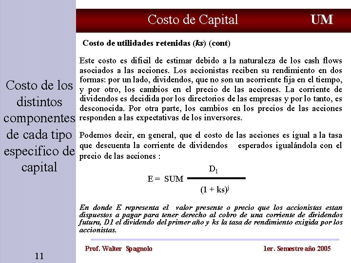 Costo de Capital UM Costo de utilidades retenidas (ks) (cont) Costo de los distintos