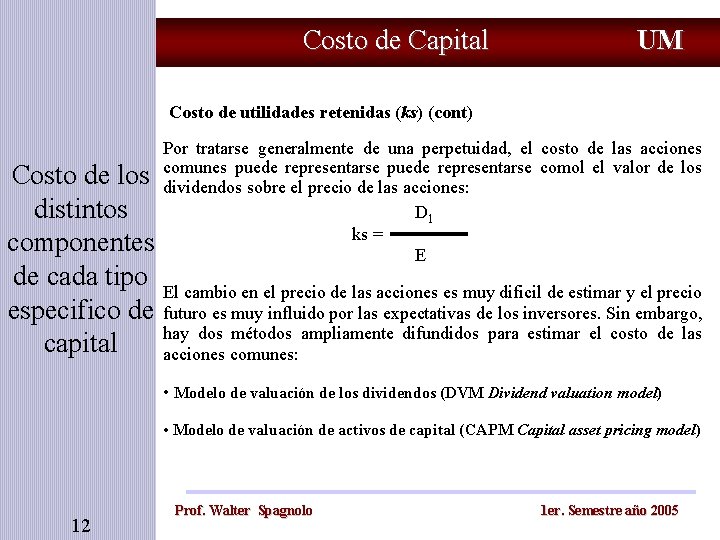 Costo de Capital UM Costo de utilidades retenidas (ks) (cont) Costo de los distintos