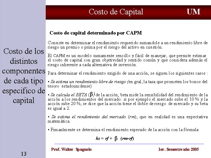 Costo de Capital UM Costo de capital determinado por CAPM Costo de los distintos