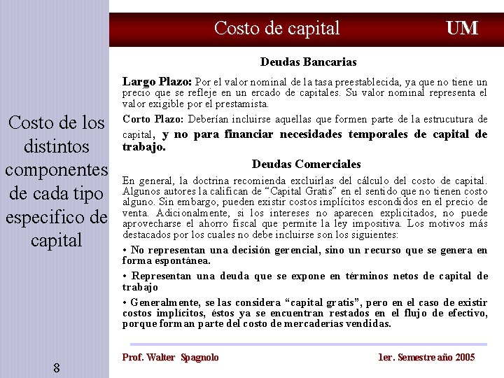 Costo de capital UM Deudas Bancarias Largo Plazo: Por el valor nominal de la