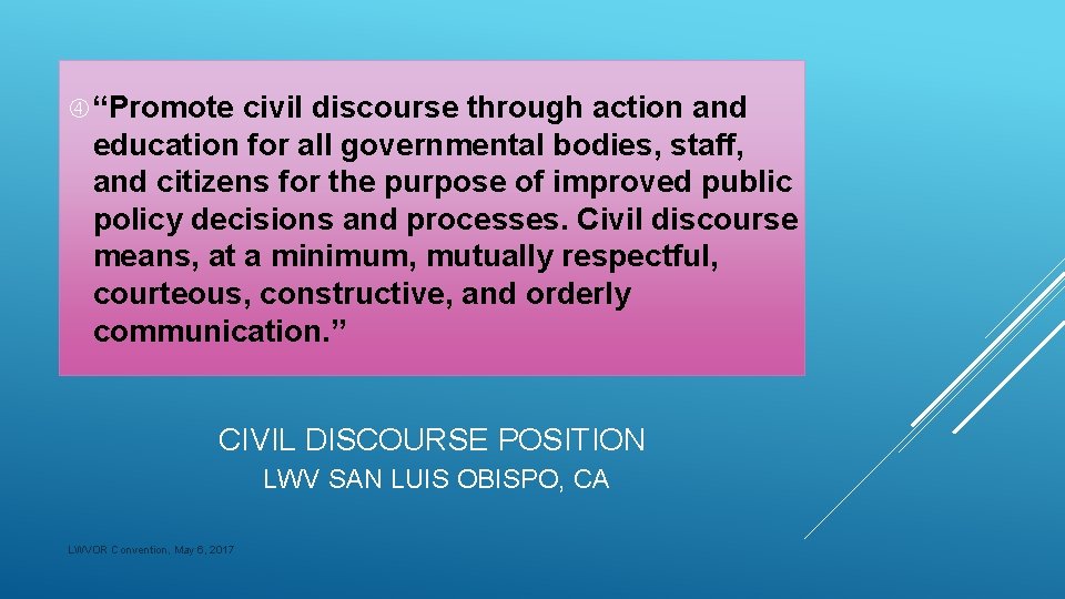  “Promote civil discourse through action and education for all governmental bodies, staff, and