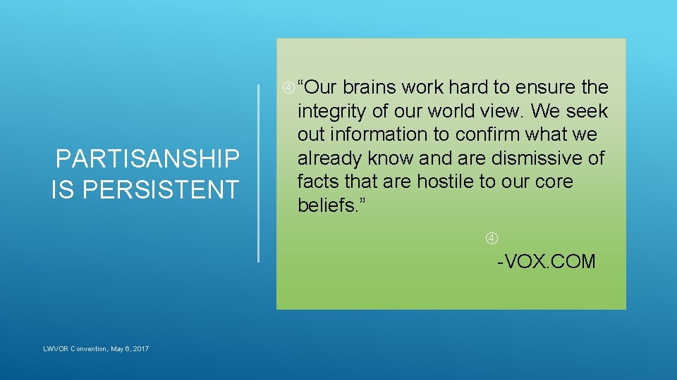  “Our brains work hard to ensure the PARTISANSHIP IS PERSISTENT integrity of our