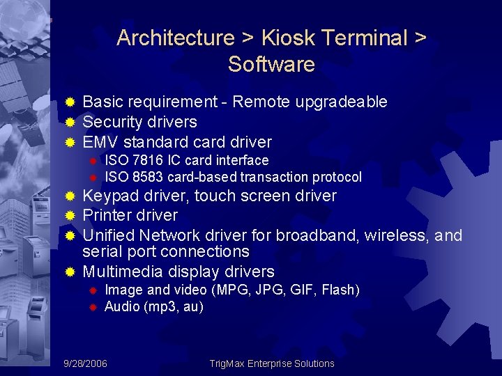 Architecture > Kiosk Terminal > Software ® ® ® Basic requirement - Remote upgradeable Architecture > Kiosk Terminal > Software ® ® ® Basic requirement - Remote upgradeable