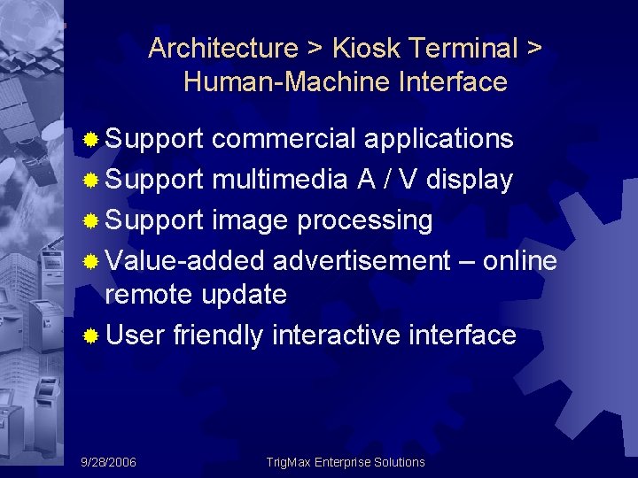 Architecture > Kiosk Terminal > Human-Machine Interface ® Support commercial applications ® Support multimedia