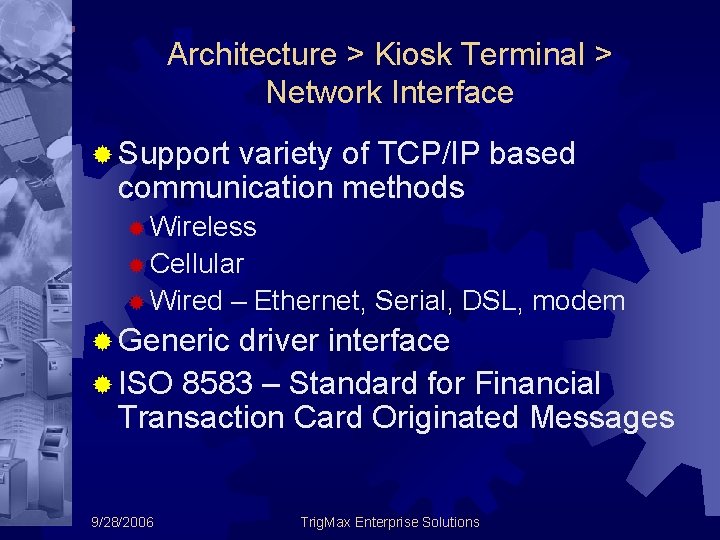 Architecture > Kiosk Terminal > Network Interface ® Support variety of TCP/IP based communication Architecture > Kiosk Terminal > Network Interface ® Support variety of TCP/IP based communication
