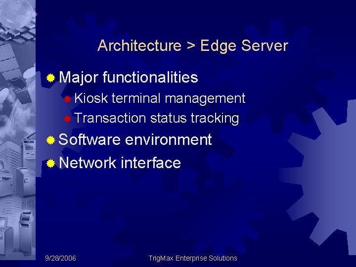 Architecture > Edge Server ® Major functionalities ® Kiosk terminal management ® Transaction status Architecture > Edge Server ® Major functionalities ® Kiosk terminal management ® Transaction status