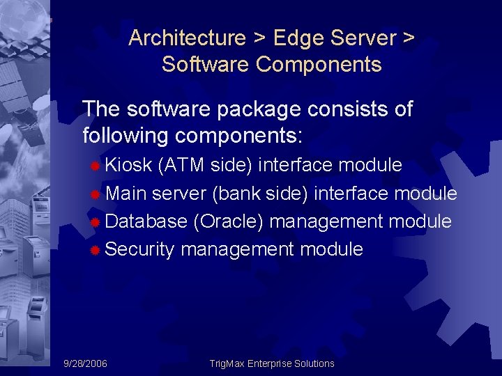 Architecture > Edge Server > Software Components The software package consists of following components: