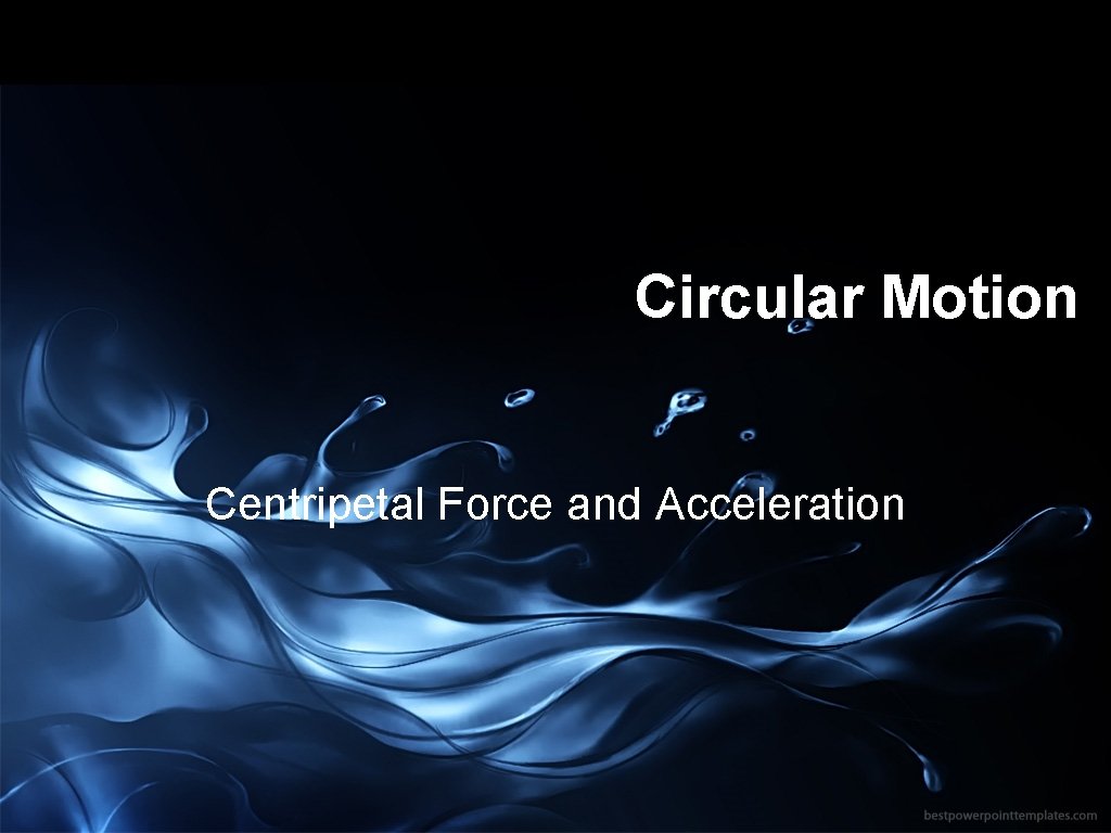 Circular Motion Centripetal Force and Acceleration 