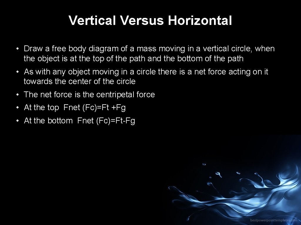 Vertical Versus Horizontal • Draw a free body diagram of a mass moving in