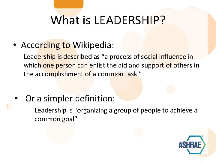 What is LEADERSHIP? • According to Wikipedia: Leadership is described as “a process of