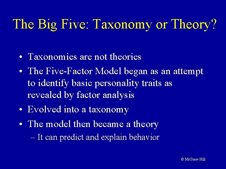 The Big Five: Taxonomy or Theory? • Taxonomies are not theories • The Five-Factor