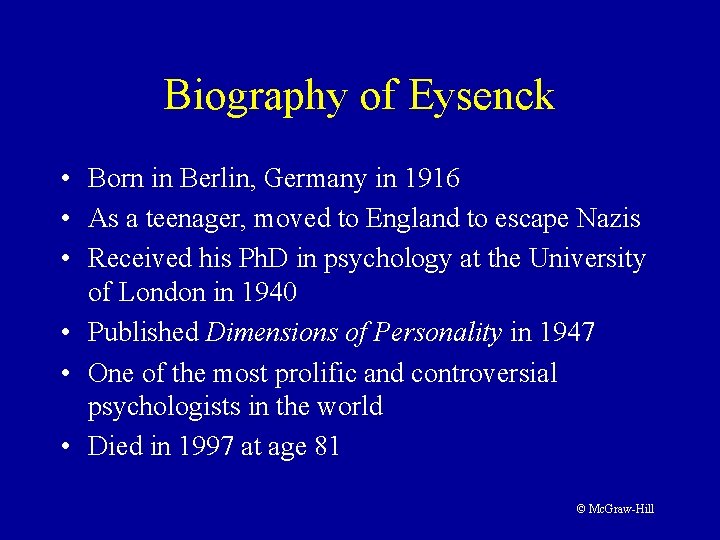 Biography of Eysenck • Born in Berlin, Germany in 1916 • As a teenager,