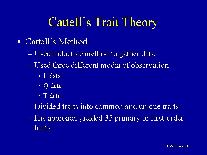 Cattell’s Trait Theory • Cattell’s Method – Used inductive method to gather data –