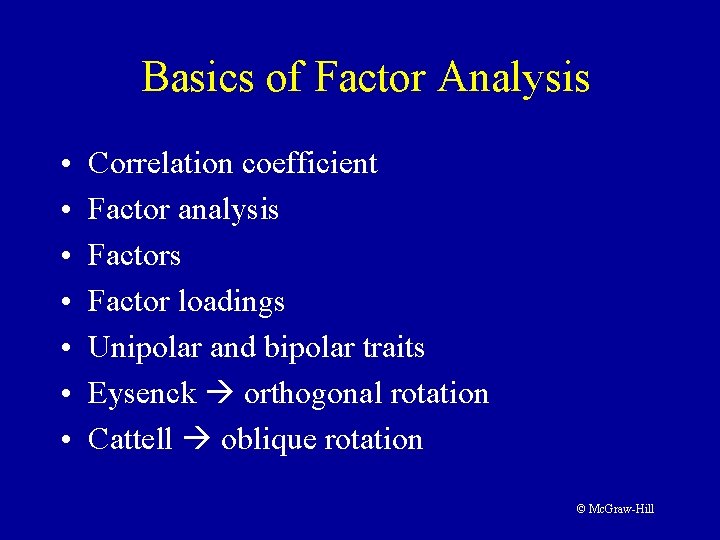 Basics of Factor Analysis • • Correlation coefficient Factor analysis Factor loadings Unipolar and