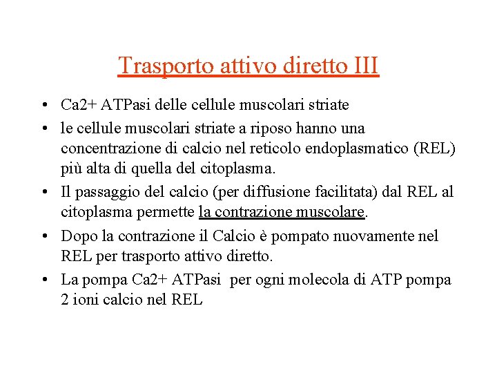 Trasporto attivo diretto III • Ca 2+ ATPasi delle cellule muscolari striate • le