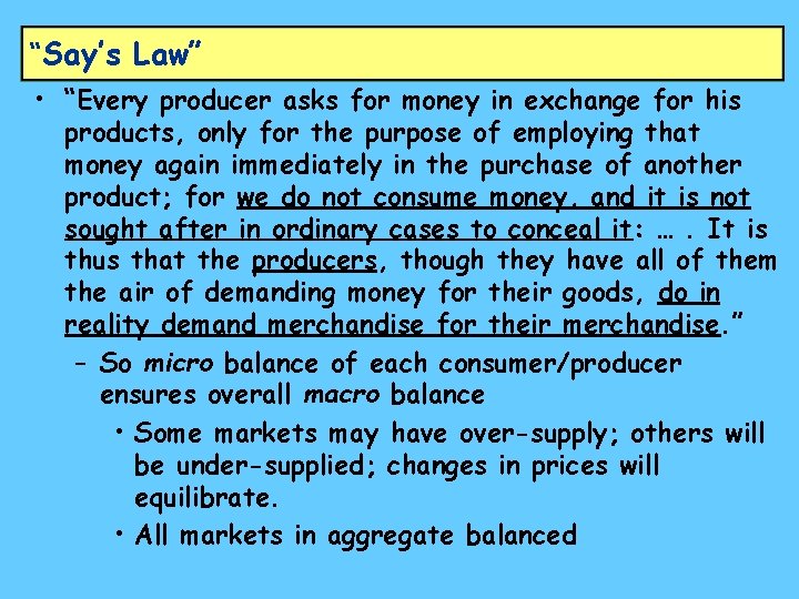 “Say’s Law” • “Every producer asks for money in exchange for his products, only