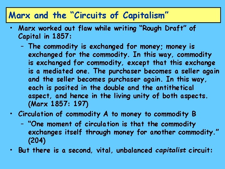 Marx and the “Circuits of Capitalism” • Marx worked out flaw while writing “Rough