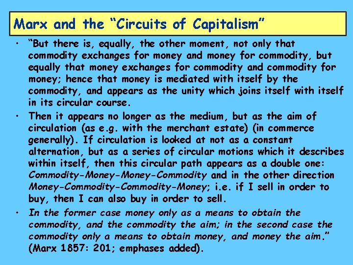 Marx and the “Circuits of Capitalism” • “But there is, equally, the other moment,