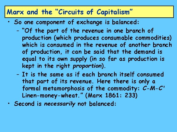 Marx and the “Circuits of Capitalism” • So one component of exchange is balanced: