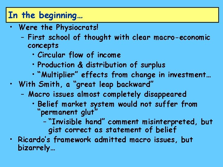 In the beginning… • Were the Physiocrats! – First school of thought with clear