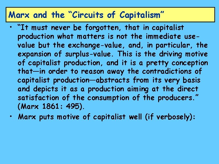 Marx and the “Circuits of Capitalism” • “It must never be forgotten, that in