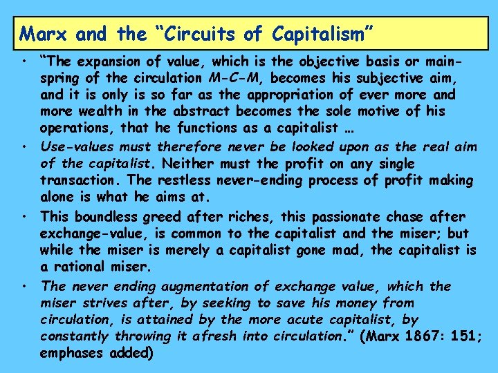 Marx and the “Circuits of Capitalism” • “The expansion of value, which is the