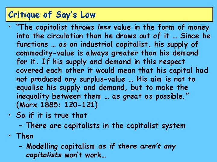 Critique of Say’s Law • “The capitalist throws less value in the form of