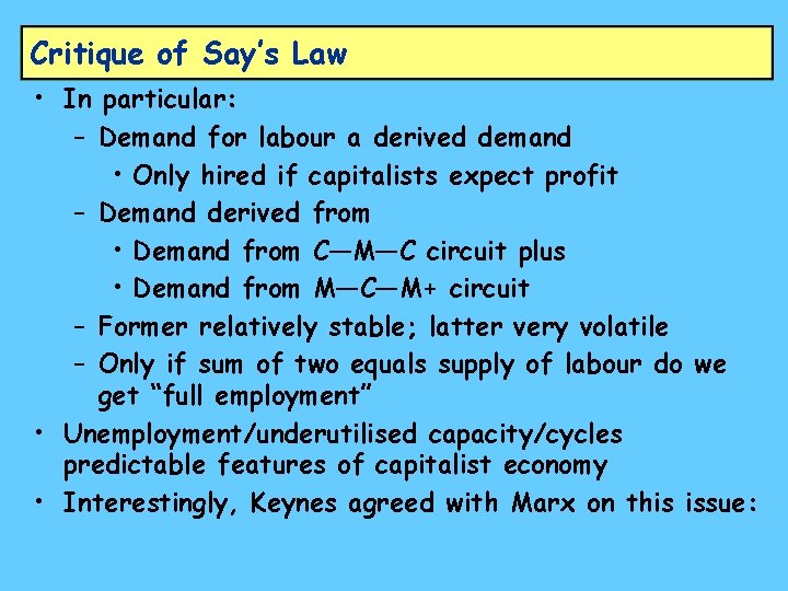 Critique of Say’s Law • In particular: – Demand for labour a derived demand