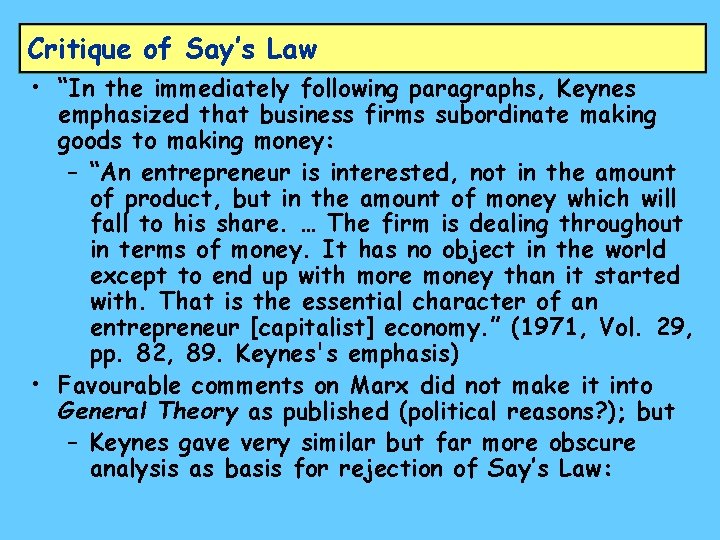 Critique of Say’s Law • “In the immediately following paragraphs, Keynes emphasized that business