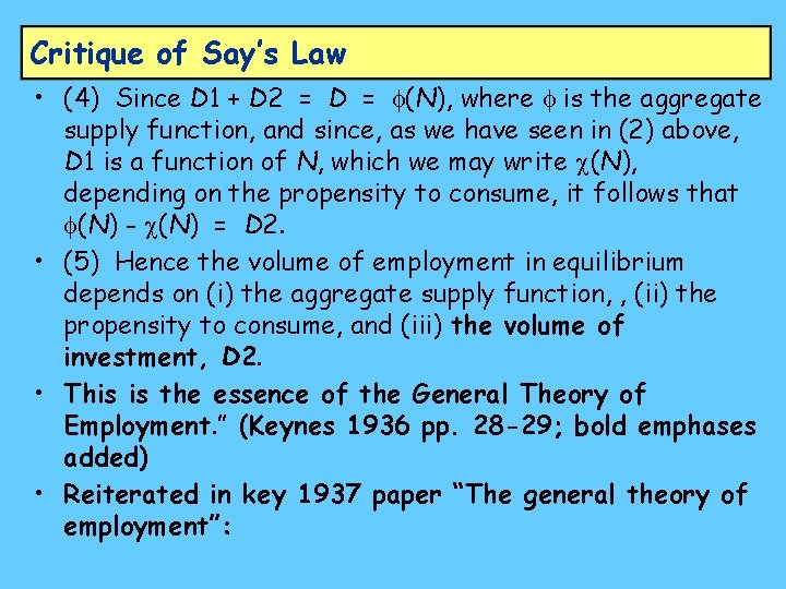 Critique of Say’s Law • (4) Since D 1 + D 2 = D