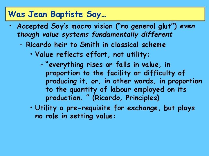 Was Jean Baptiste Say… • Accepted Say’s macro vision (“no general glut”) even though