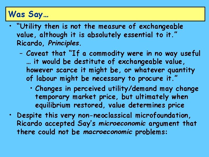 Was Say… • “Utility then is not the measure of exchangeable value, although it