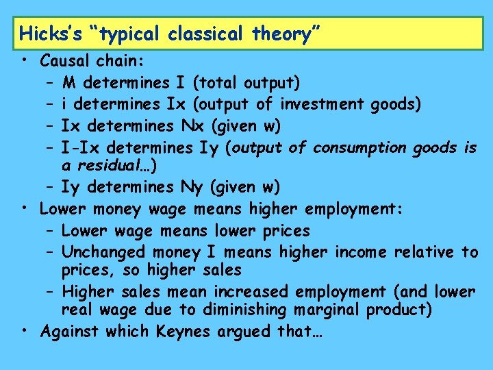 Hicks’s “typical classical theory” • Causal chain: – M determines I (total output) –