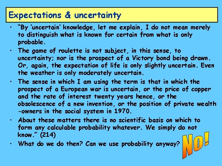 Expectations & uncertainty • “By ‘uncertain’ knowledge, let me explain, I do not mean